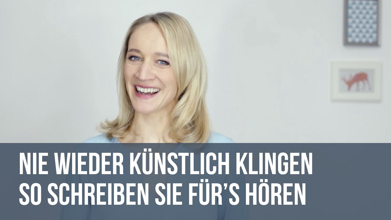 Nie wieder künstlich klingen: So schreiben Sie für’s Hören
