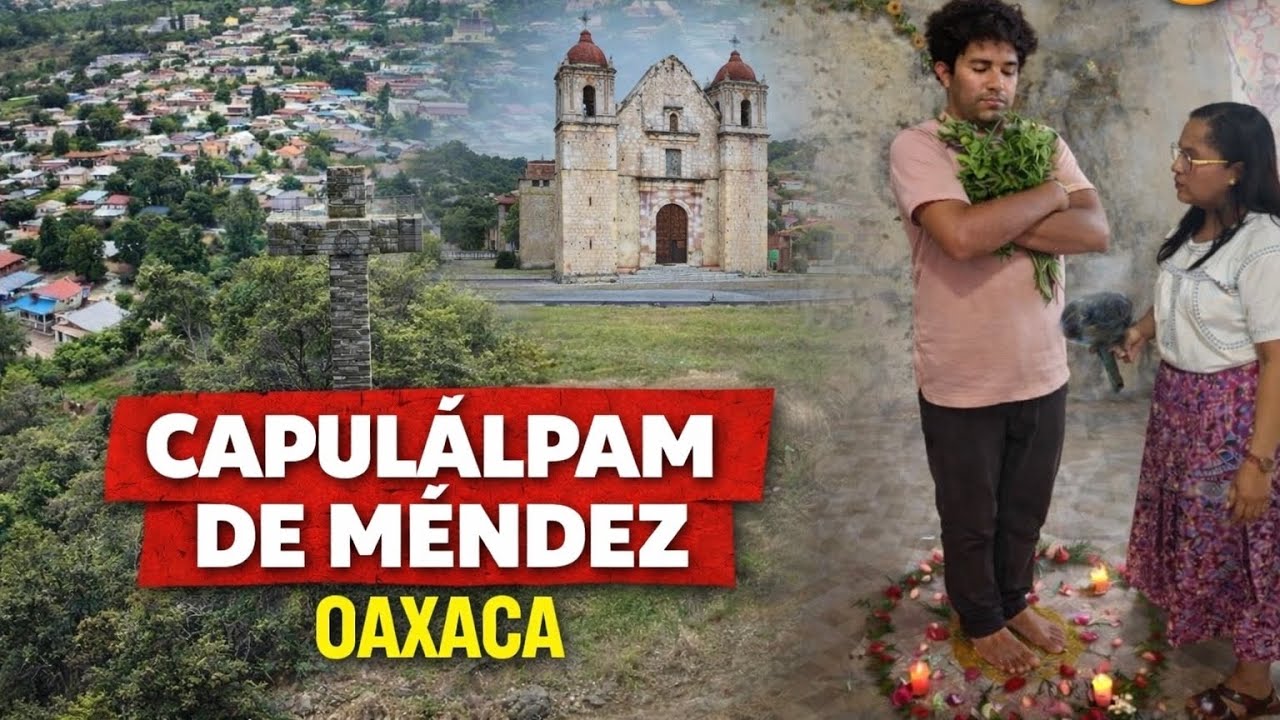 CAPULÁLPAM DE MENDEZ , OAXACA : El pueblo mágico de la medicina tradicional 🇲🇽