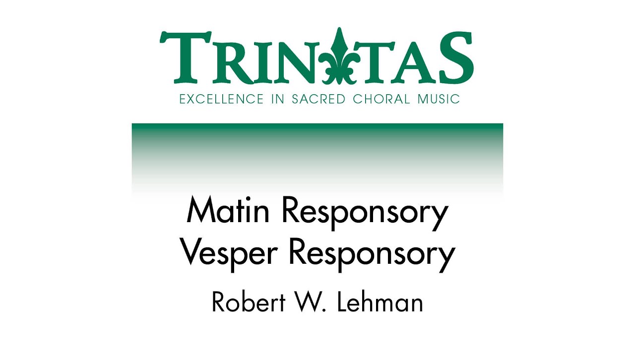 Matin Responsory / Vesper Responsory &ndash; Robert W. Lehman