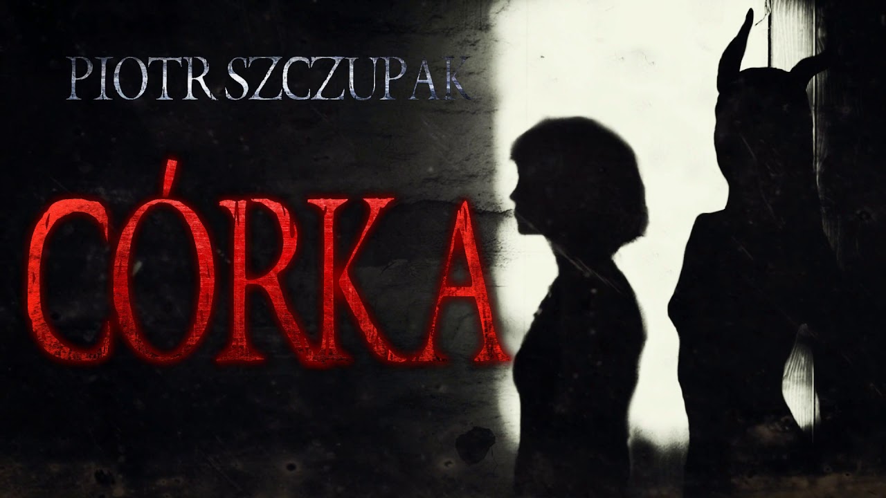 Córka cz. 2/2 - CreepyPasta [CreepyWyzwanie vol.5]