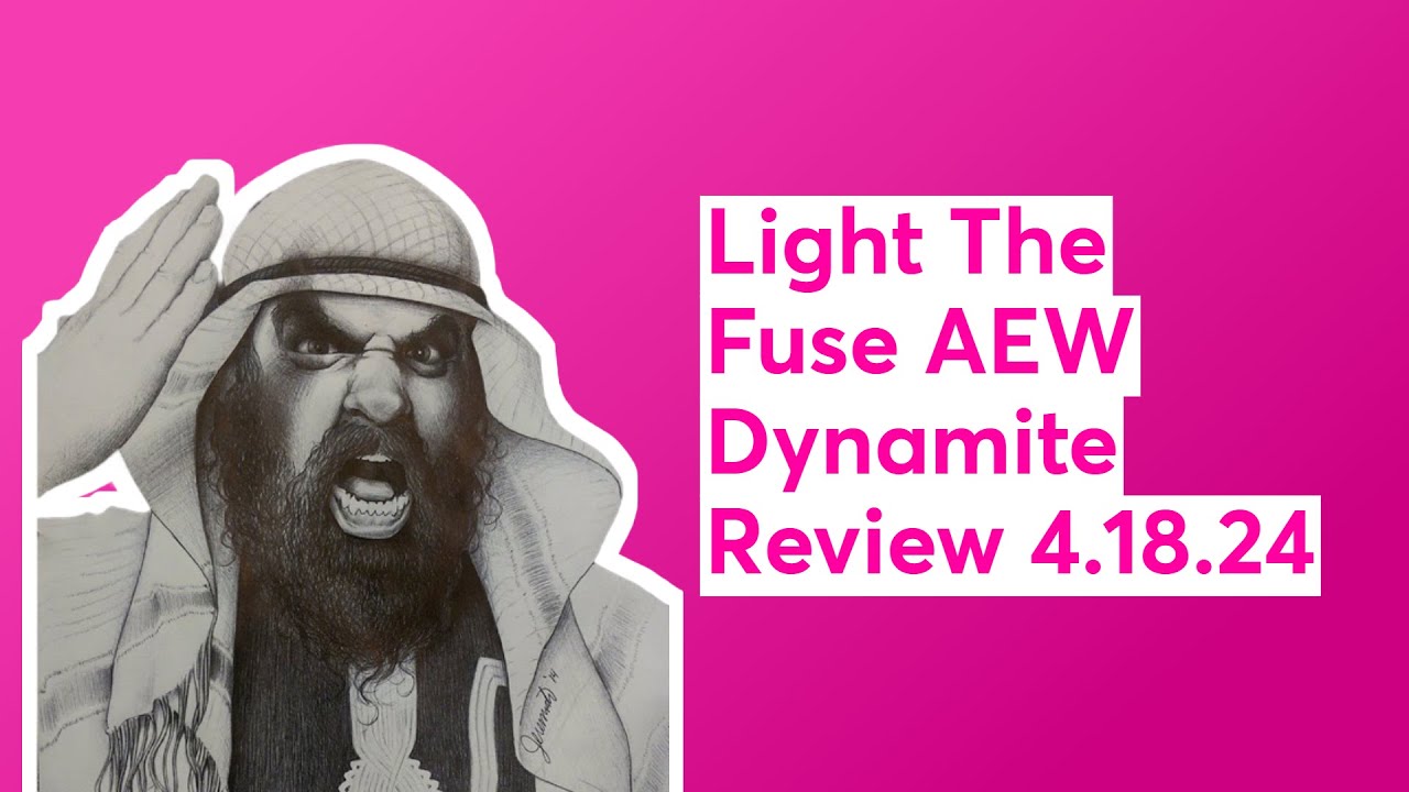 Light The Fuse AEW Dynamite Review 4.18.24