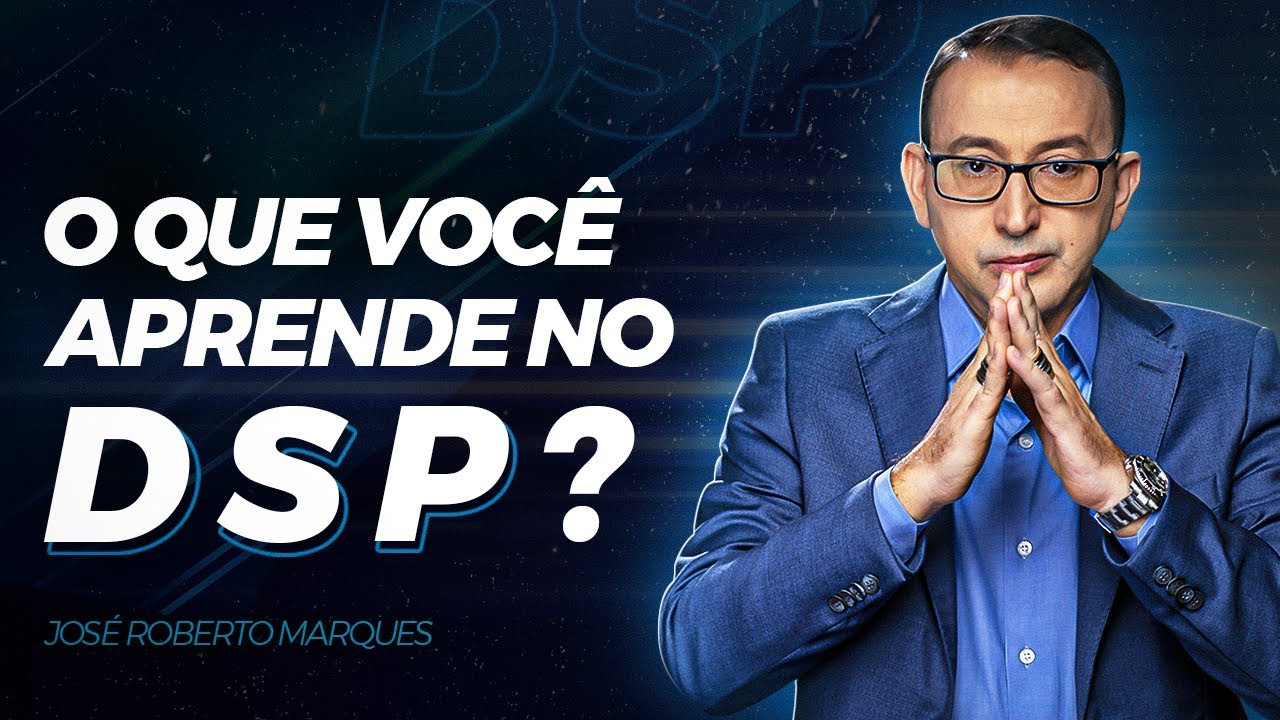 DESPERTE O SEU PODER - O QUE VOCÊ APRENDE NO DSP ? | JOSÉ ROBERTO MARQUES