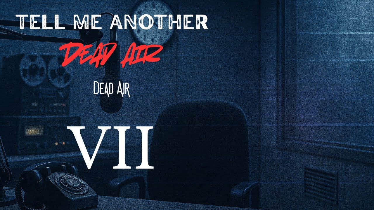 Tell Me Another: Dead Air - Episode 7 - Dead Air