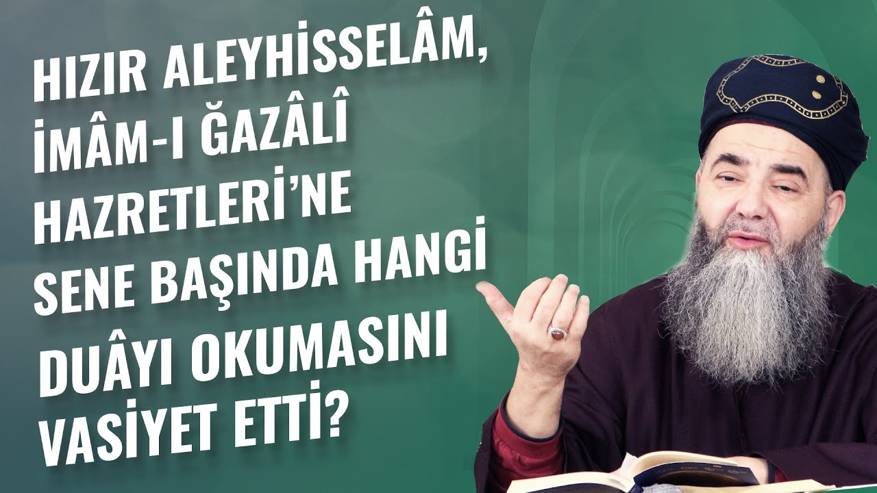 Hızır Aleyhisselâm, İmâm-ı Ğazâlî Hazretleri’ne Sene Başında Hangi Duâyı Okumasını Vasiyet Etti?