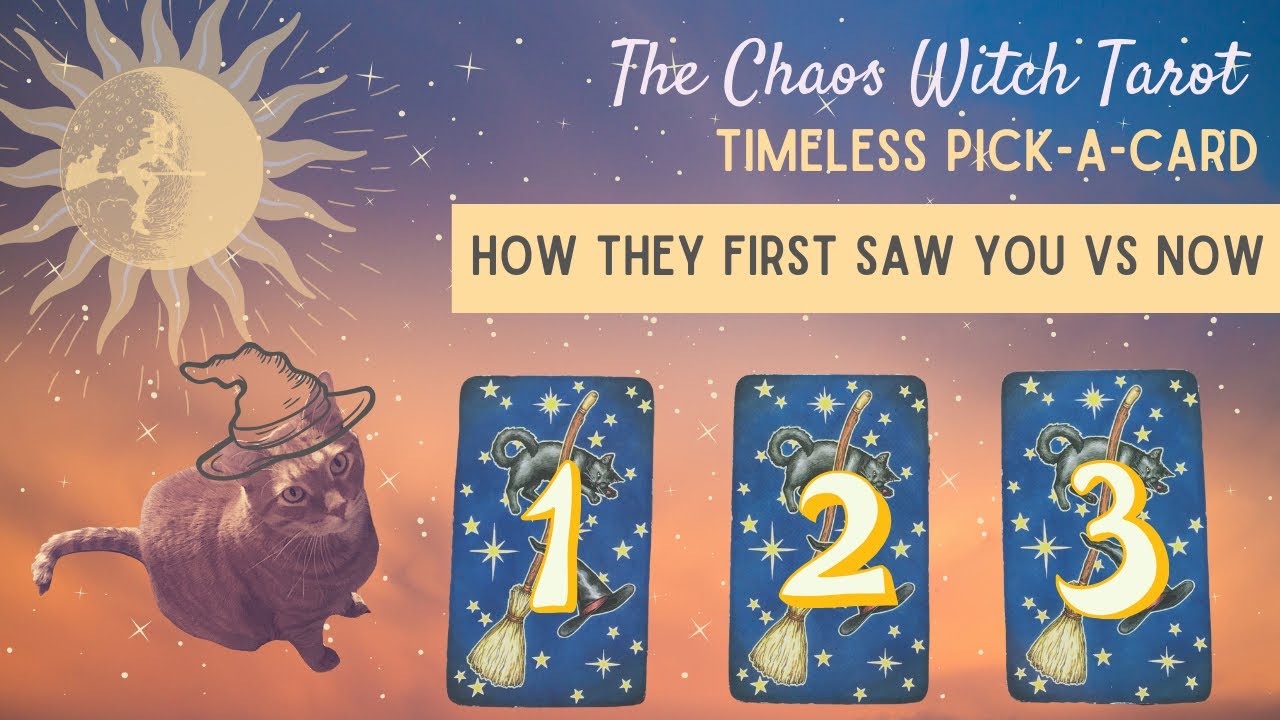 PICK A CARD: HOW THEY SAW YOU AT FIRST VS HOW THEY SEE YOU NOW