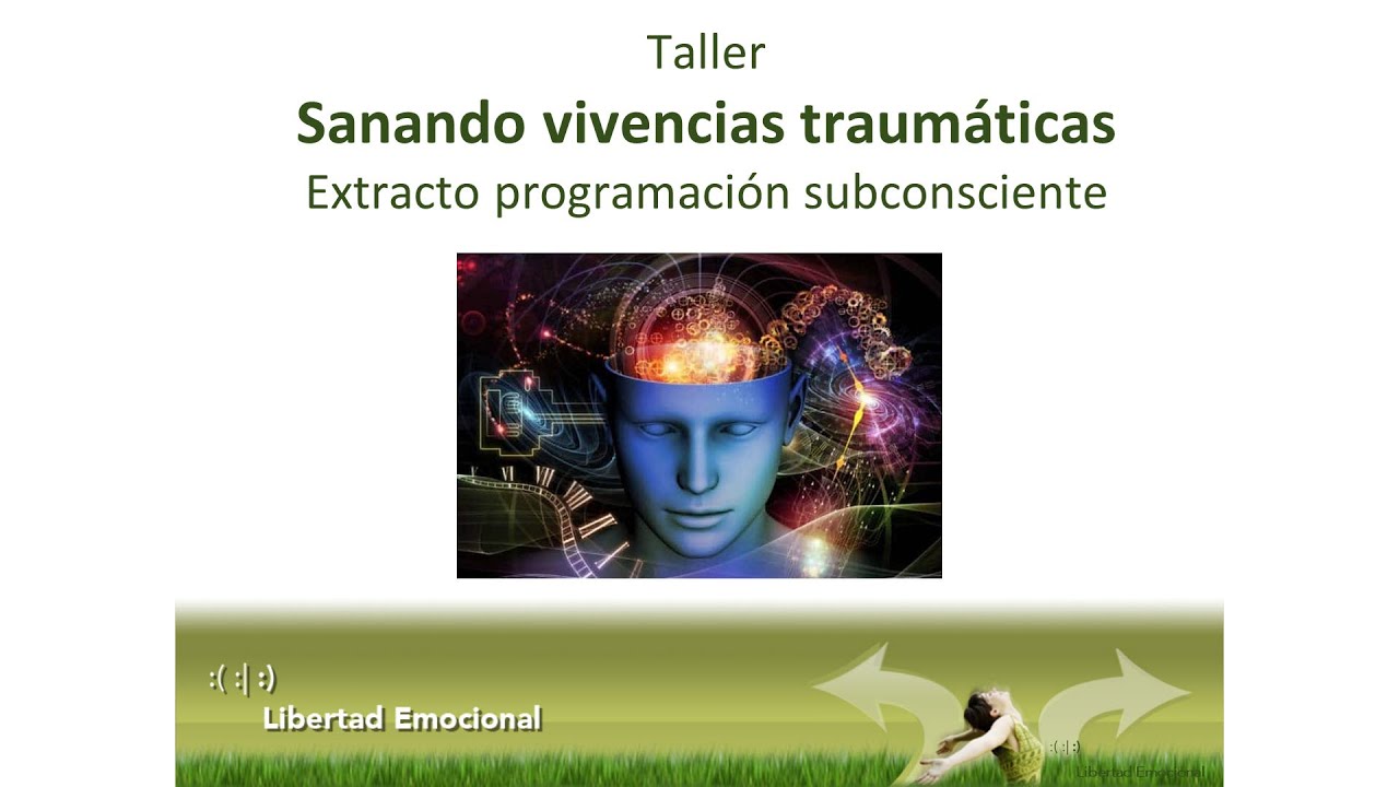 Programa tu subconsciente para salir del trauma