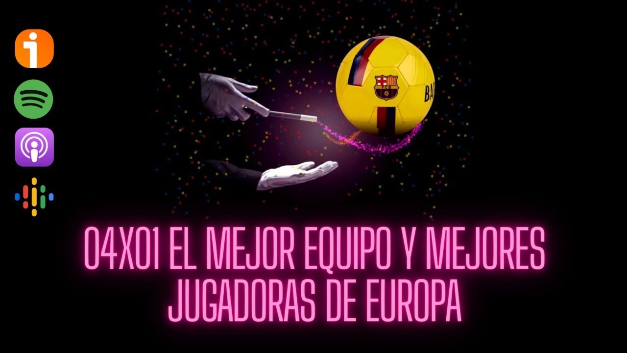 PIONERAS DEL BALÓN 04X01 EL MEJOR EQUIPO Y MEJORES JUGADORAS DE EUROPA