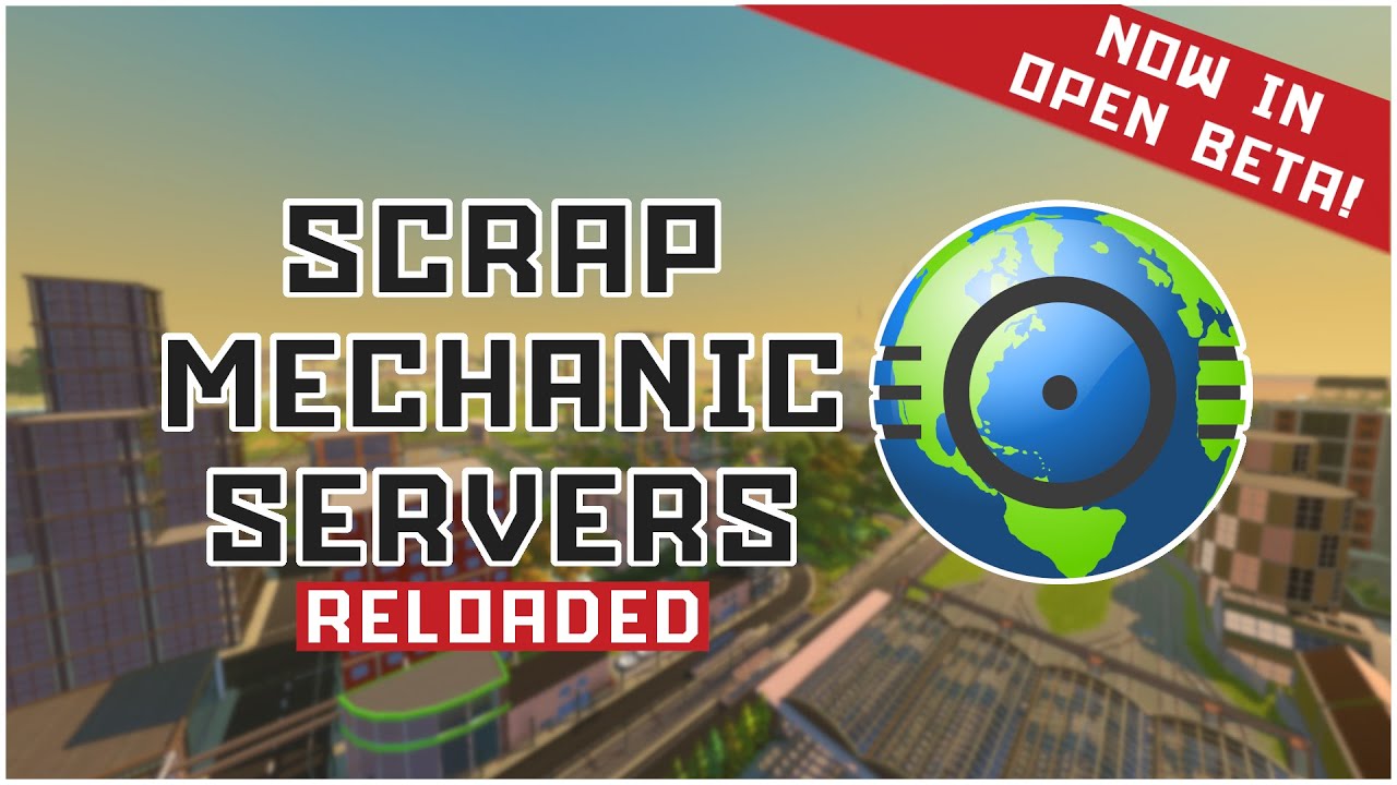 Scrap Mechanic Servers: Reloaded - Open Beta Test Trailer