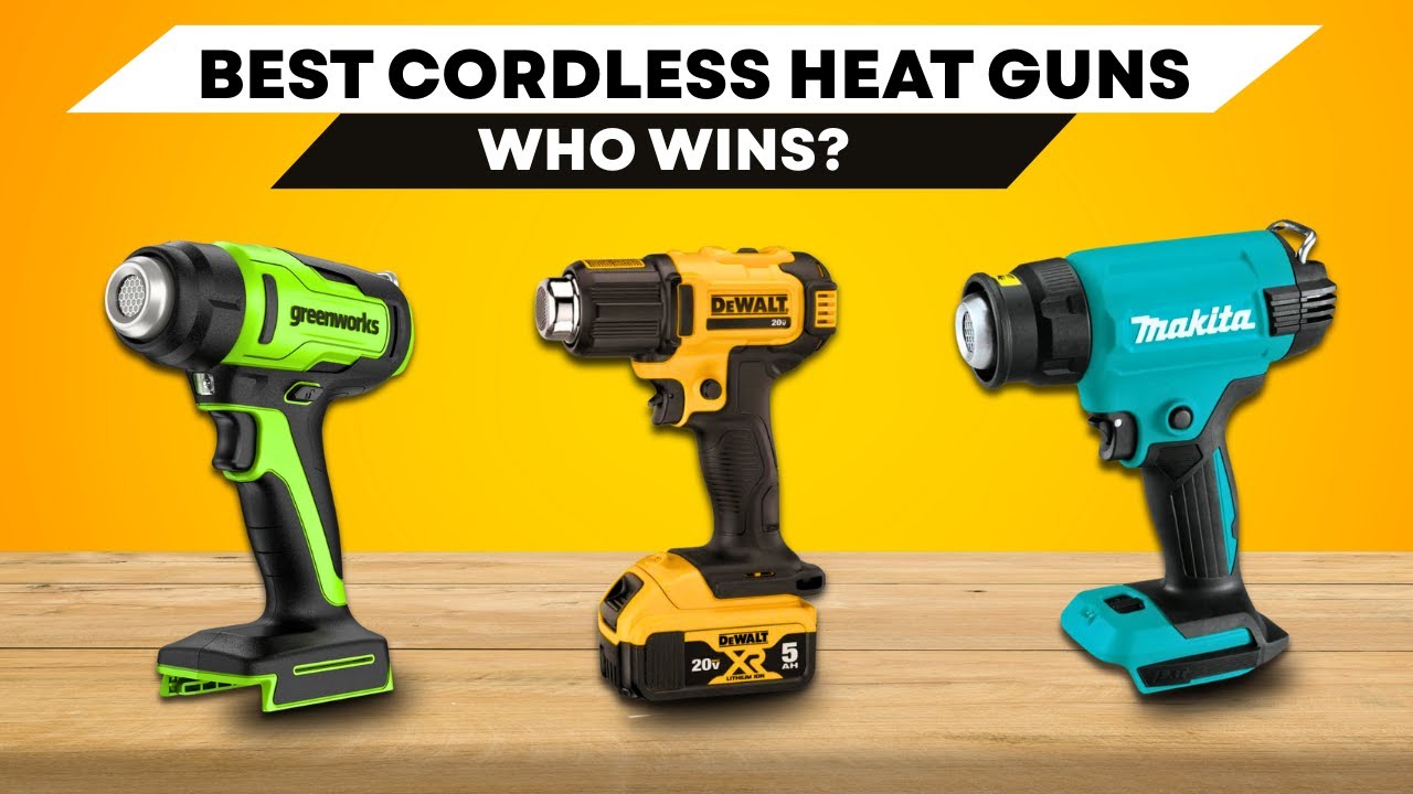 The 6 BEST Cordless Heat Guns You Need NOW