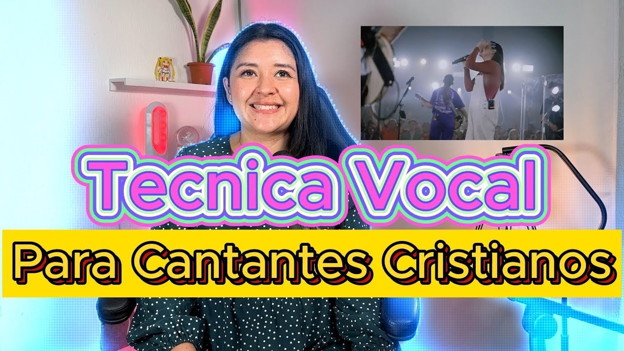 TECNICA VOCAL PARA CANTANTES CRISTIANOS (PARTE 1)