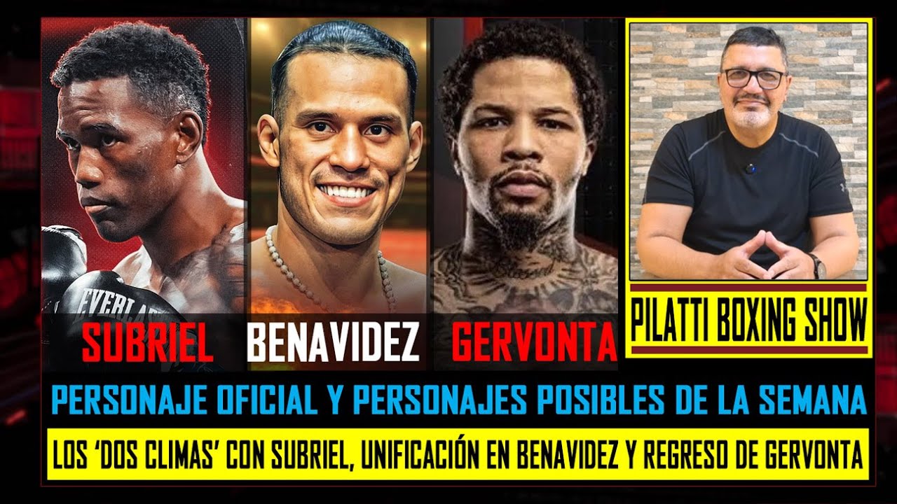 Pilatti 24/7: Empieza la semana caliente de Subriel y, quizás, también de Gervonta y Benavidez