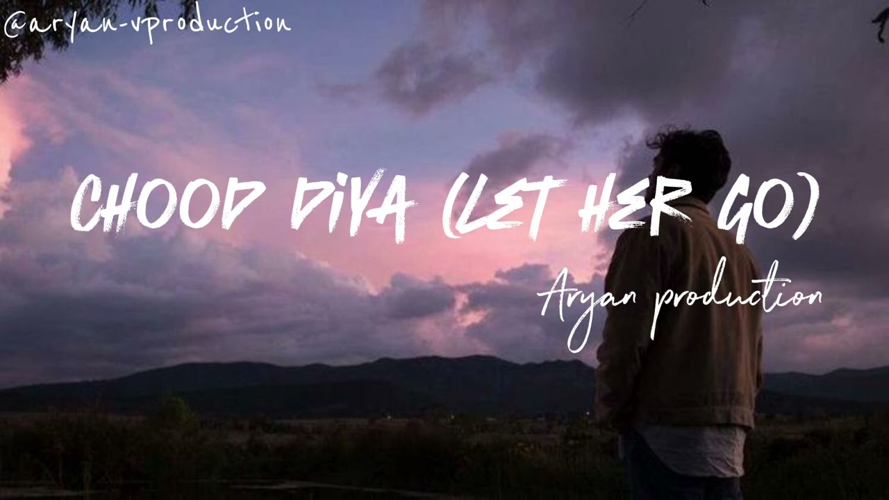Chood diya ( Let her go) || official music video || @aryan-vproduction || Aryan production