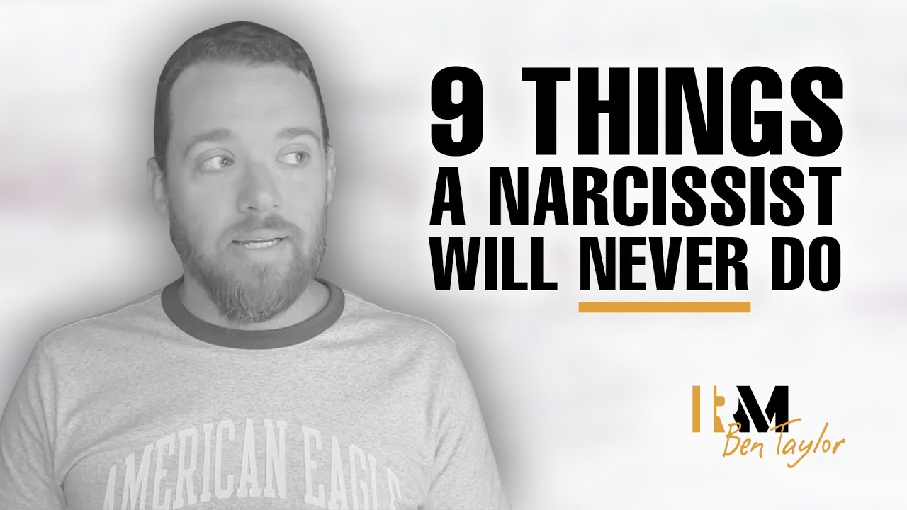 9 Things a Narcissist will NEVER Do