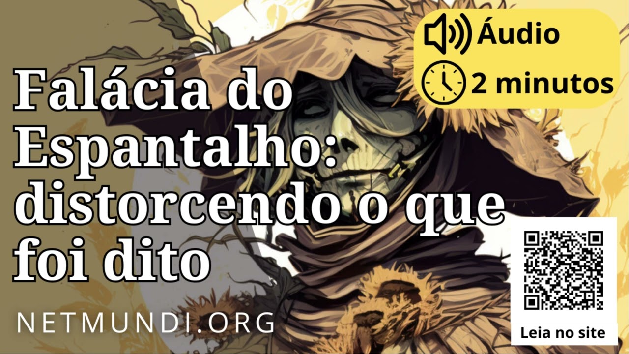 Falácia do Espantalho: distorcendo o que foi dito
