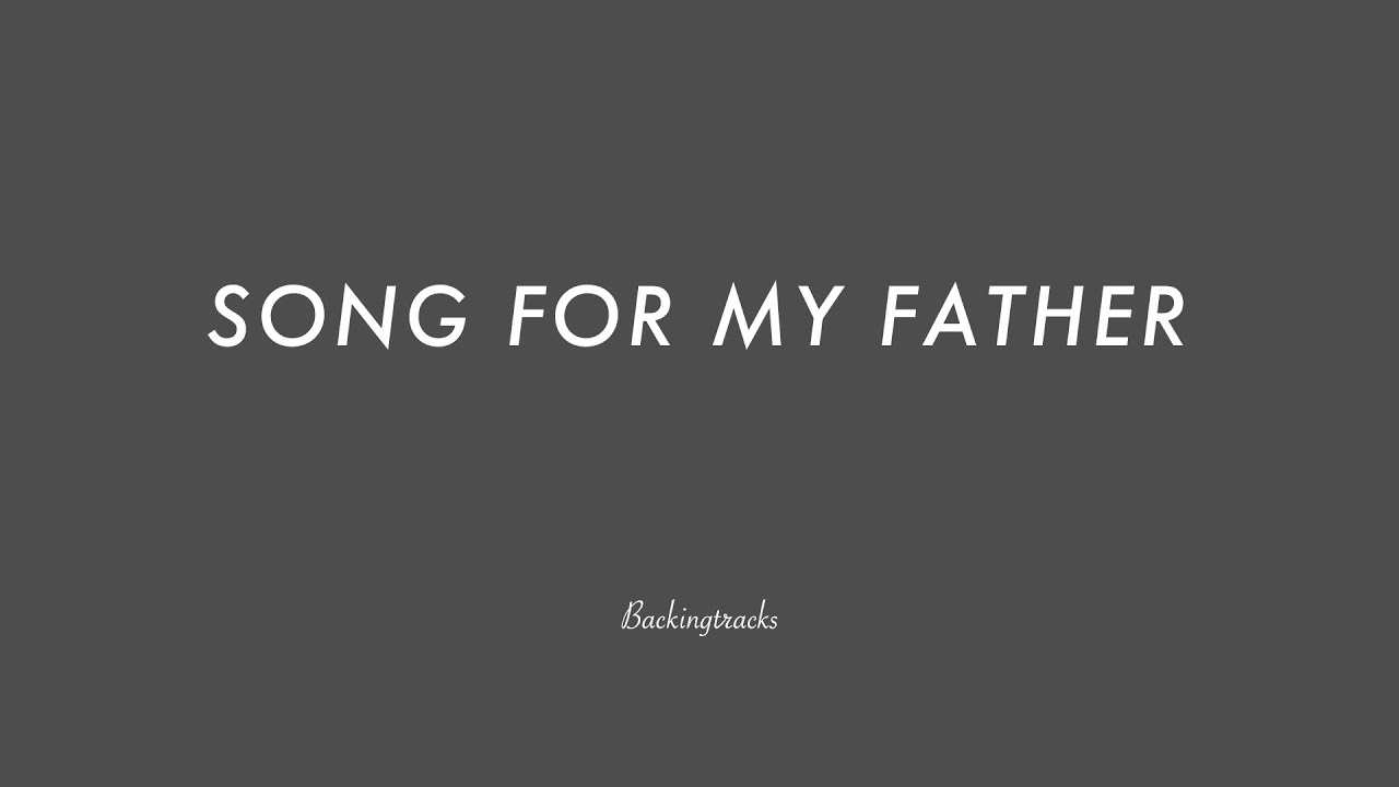 SONG FOR MY FATHER chord progression - Jazz Backing Track Play Along