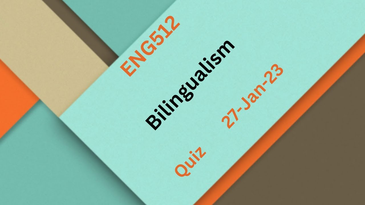 ENG512 Bilingualism Quiz No 3 Solution