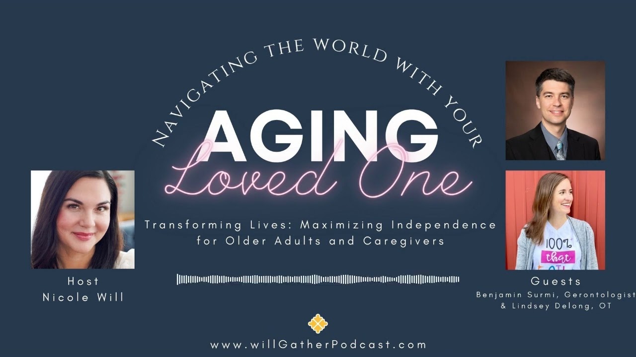 Transforming Lives  Maximizing Independence for Older Adults and Caregivers with Lindsay DeLong, OT