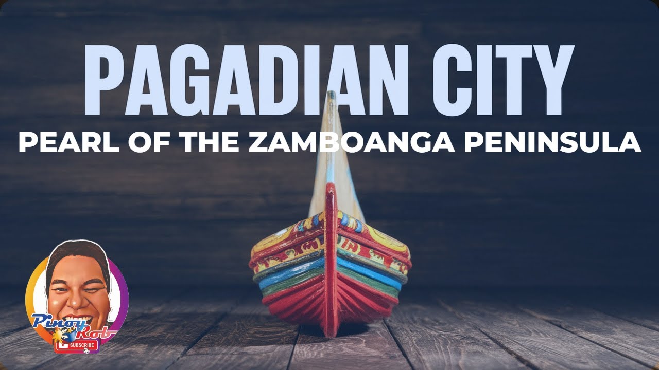 PAGADIAN CITY: PEARL OF THE ZAMBOANGA PENINSULA