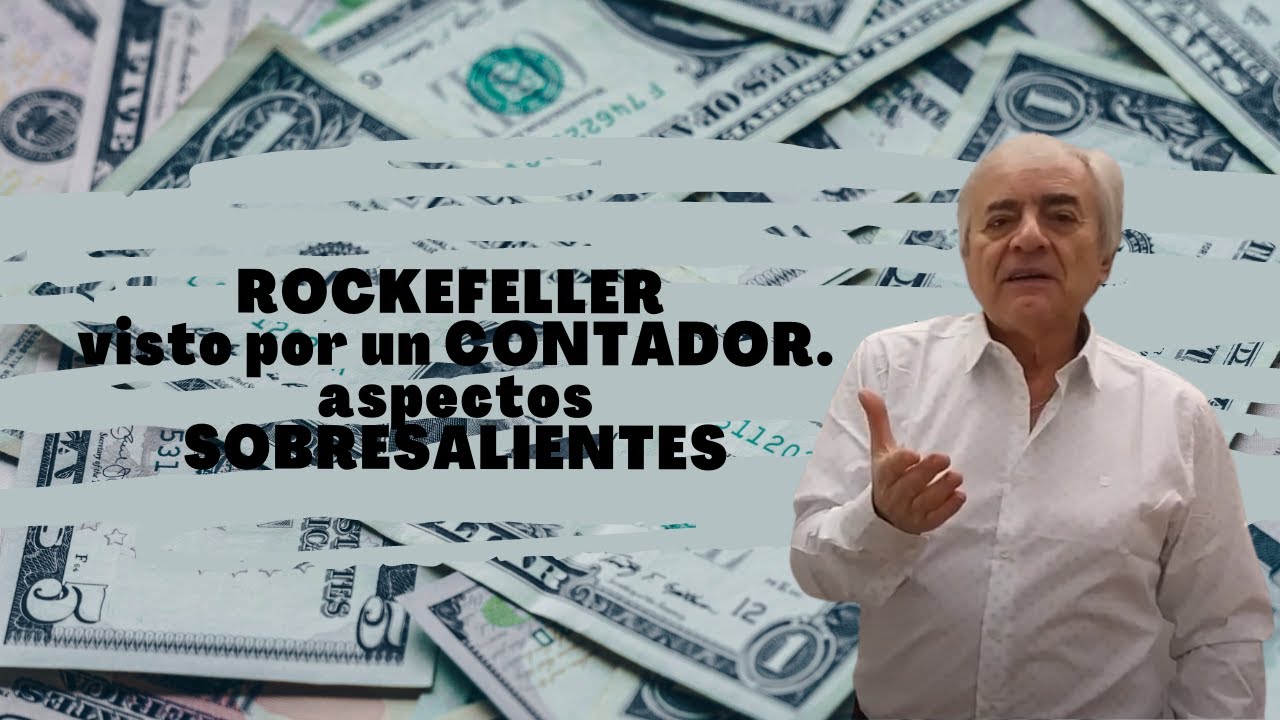 ROCKEFELLER VISTO por un  CONTADOR. aspectos SOBRESALIENTES.