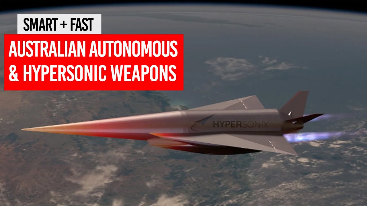 Smart + Fast | Australian Autonomous & Hypersonic Weapons Development