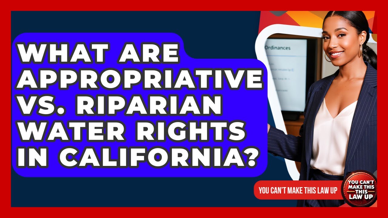 What Are Appropriative Vs. Riparian Water Rights In California? - You Cant Make This Law Up