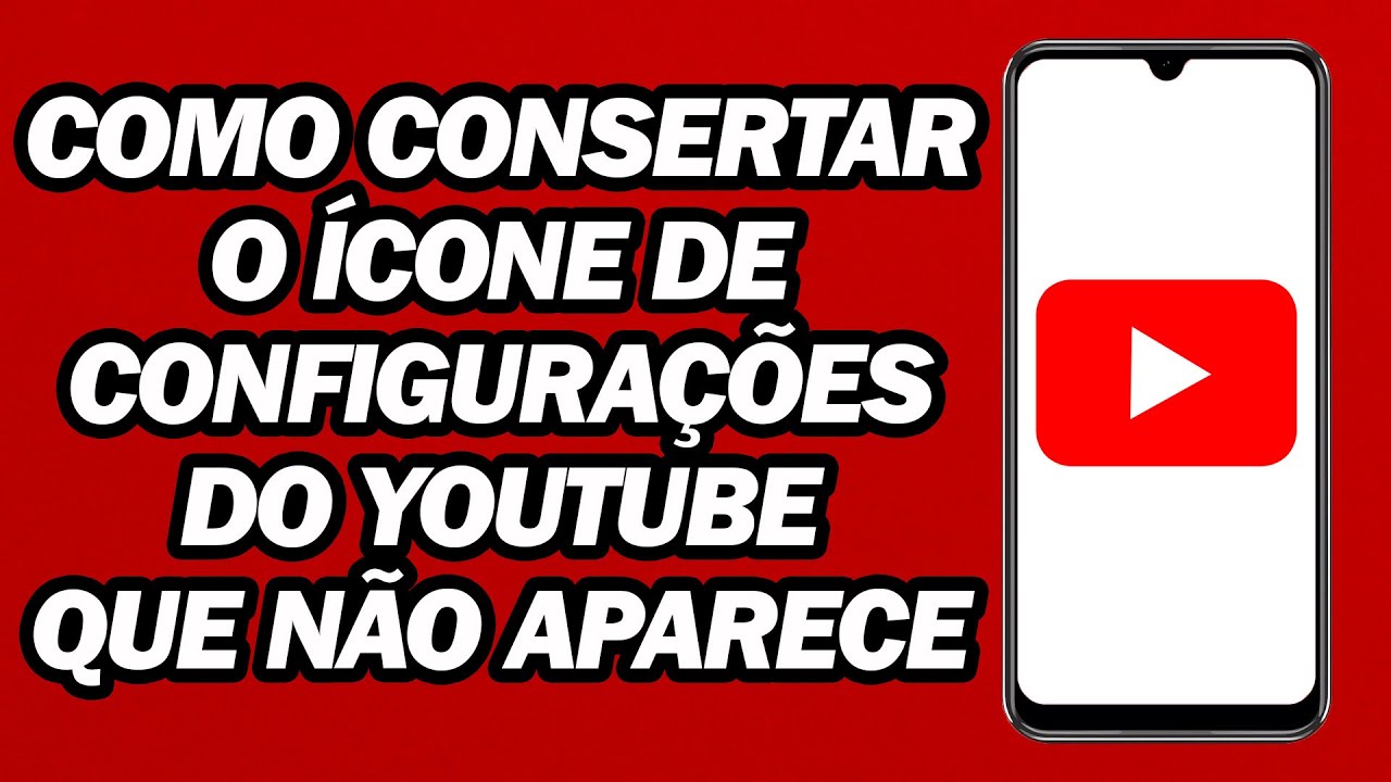 Como Consertar O &Iacute;cone De Configura&ccedil;&otilde;es Do YouTube Que N&atilde;o Aparece | Passo a Passo