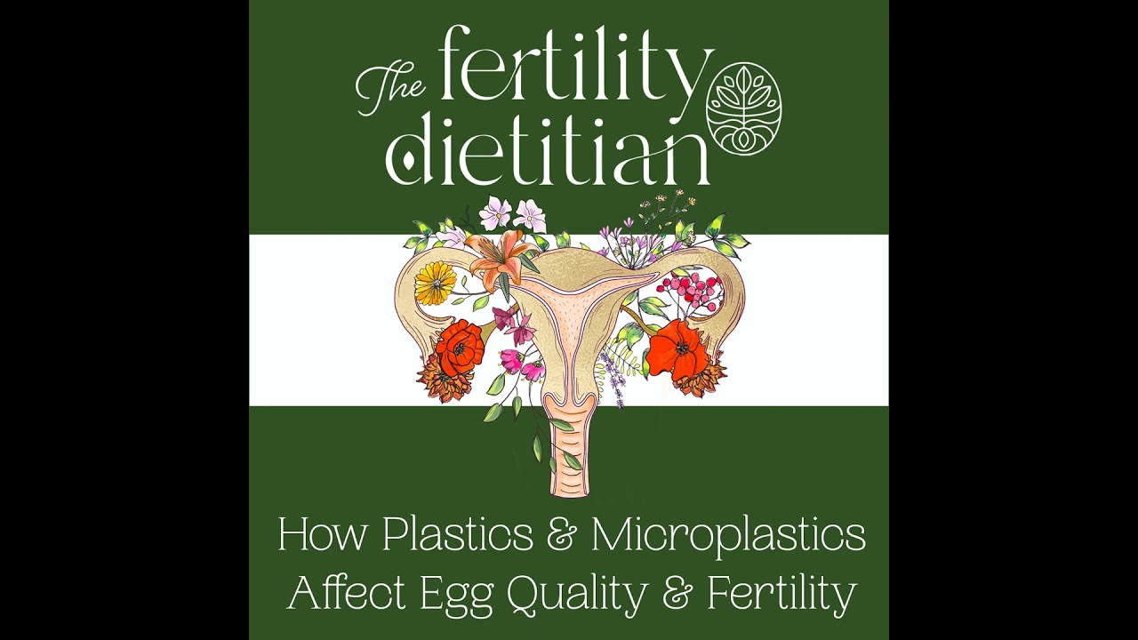 How Plastics & Microplastics Affect Egg Quality, Sperm Health & Fertility