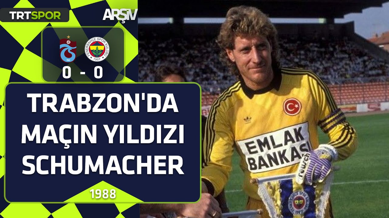 Trabzonspor-Fenerbahçe: 0-0 (1988-89 sezonu) Trabzon'da maçın yıldızı Schumacher