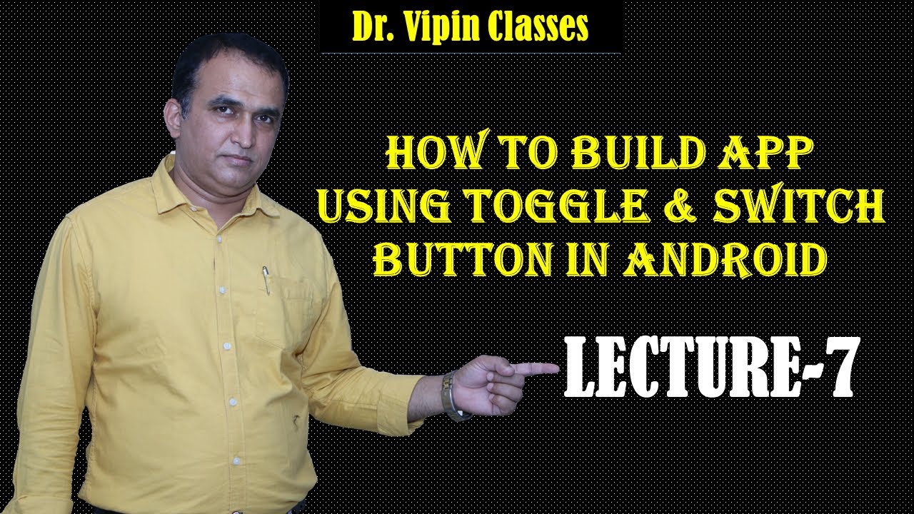 Learn:  How to build app using Toggle and Switch Button in Android
