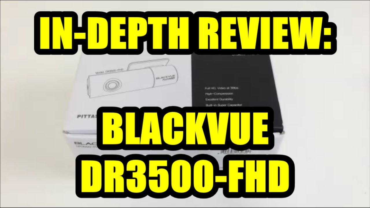 In-Depth Review: Blackvue DR3500-FHD
