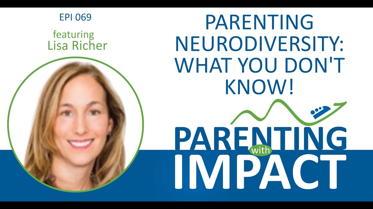 Ep 069: Parenting Neurodiversity: What You Don&rsquo;t Know!