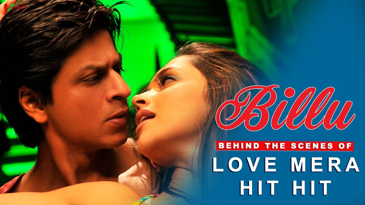 Billu | Behind The Scenes of Song Love Mera Hit Hit | Deepika Padukone & Shah Rukh Khan