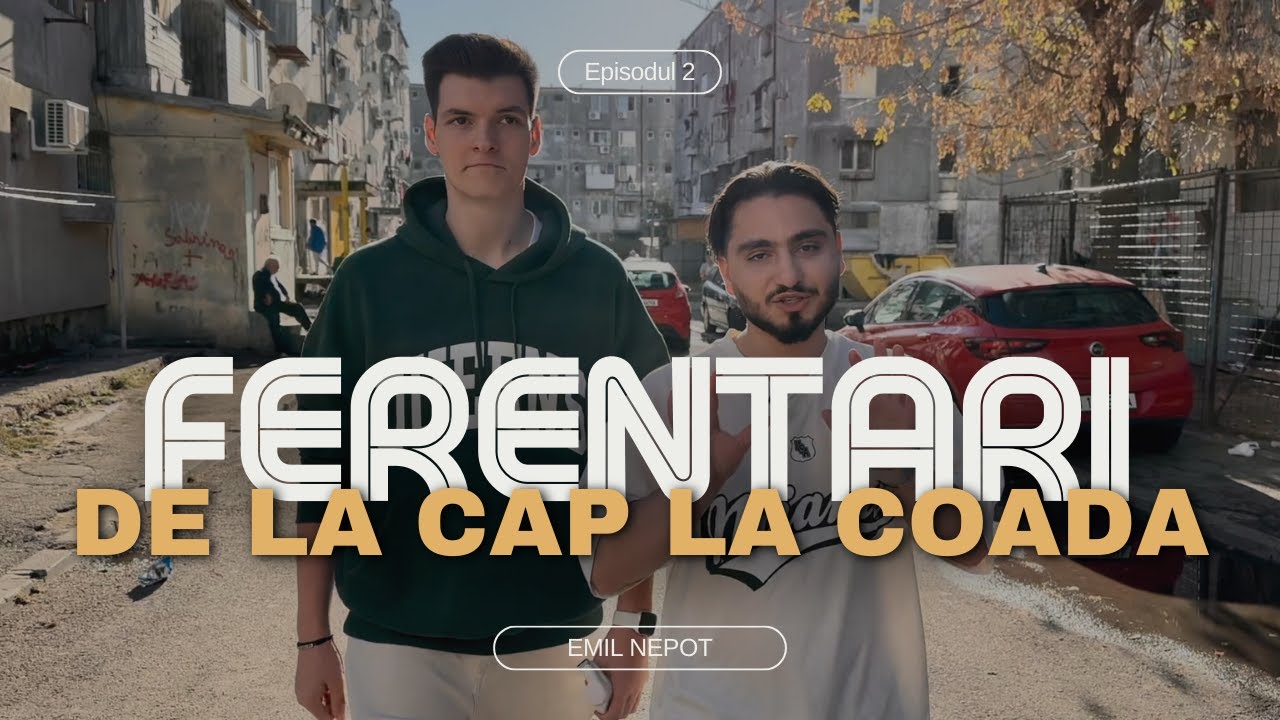 FERENTARI DE LA CAP LA COADA (cu @Emil Nepot )