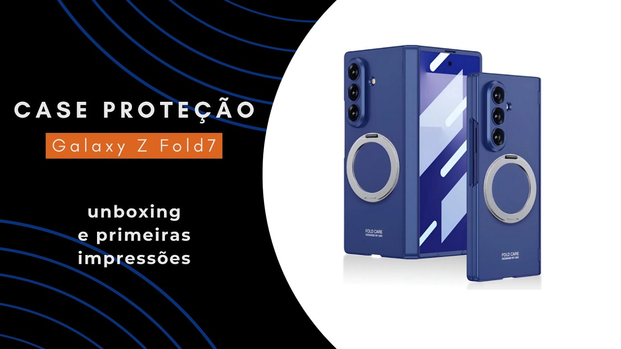 Capa Galaxy Z Fold7   Unboxing e Primeiras Impressões