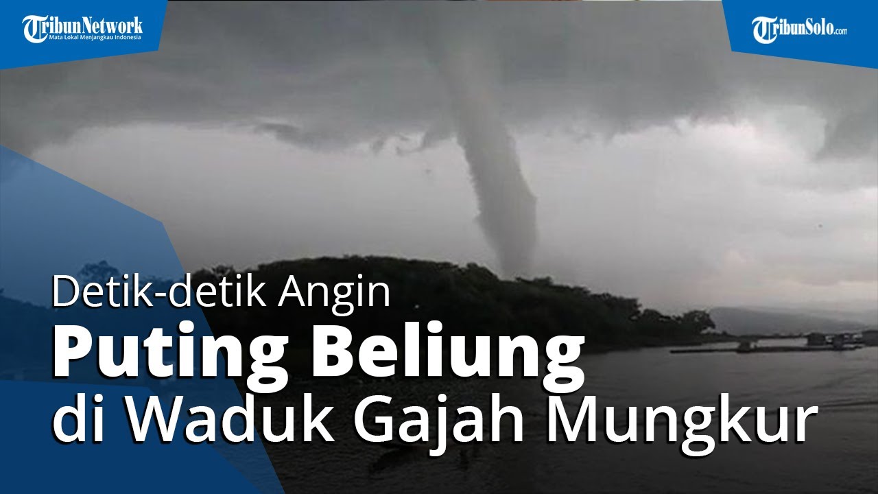 VIDEO Detik-detik Angin Puting Beliung Terjadi di Waduk Gajah Mungkur Wonogiri, Begini Kronologinya