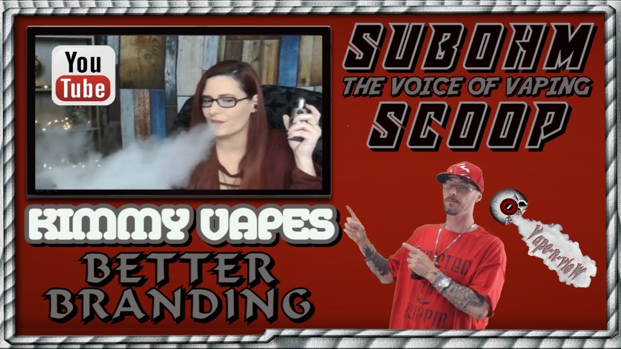 SUBOHM SCOOP Ep4 / The Wonderful Kimmy Vapes  / Better Branding