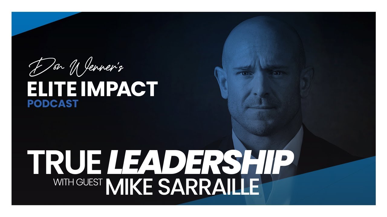 Ep. 6 | Mike Sarraille | True Leadership