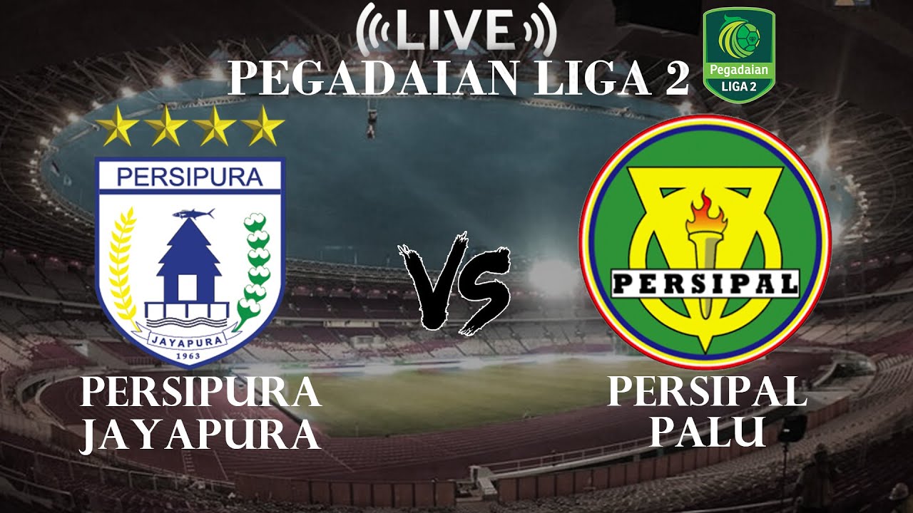 🔴Persipura Jayapura VS Persipal Palu |  Pegadaian Liga 2 Indonesia | Live Score