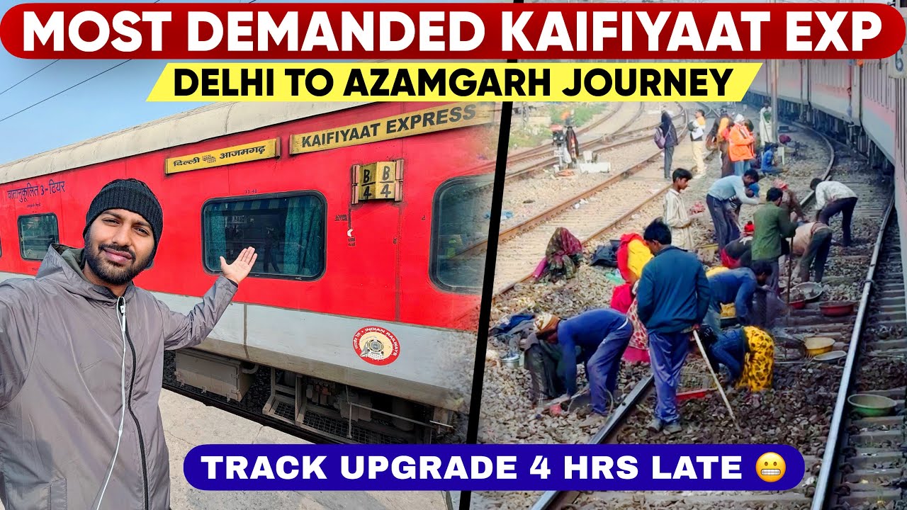 Kaifiyaat Exp journey Delhi to Azamgarh *Track Upgradation 4 hrs late*🫩