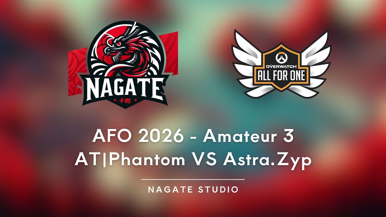 [AFO 2026] - Amateur 3 : AT | Phantom VS Astra.Zyp