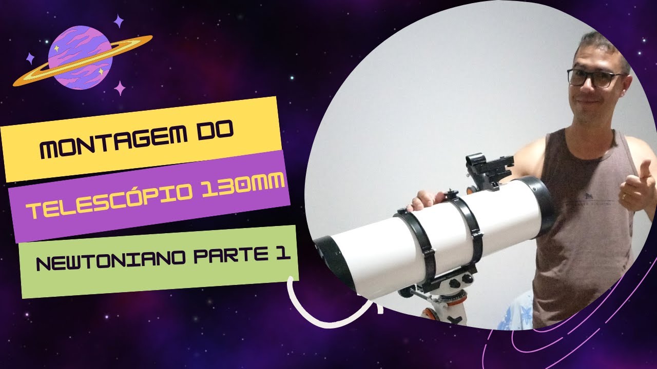 Montagem do Telescópio 130mm Newtoniano Uranum PARTE 1