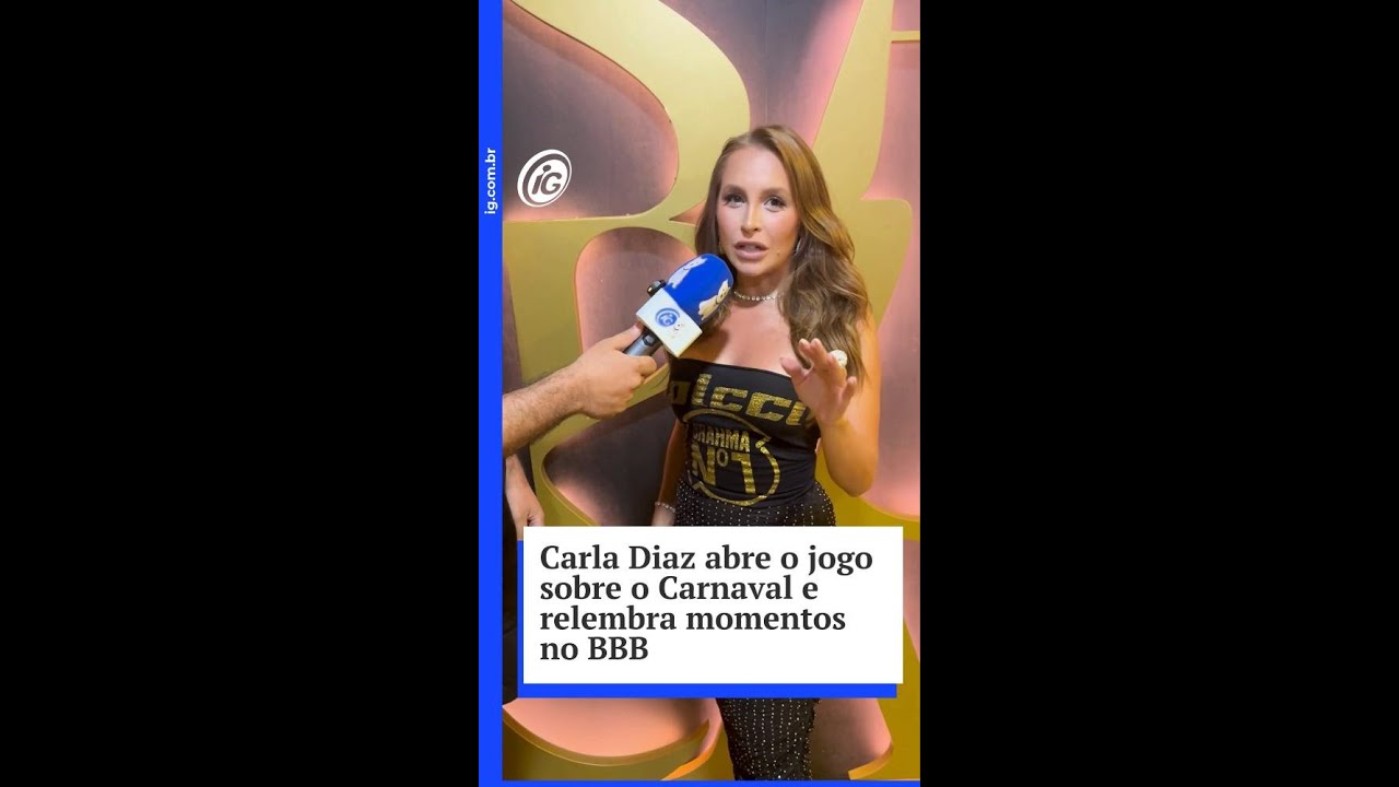 Carla Diaz abre o jogo sobre o Carnaval e relembra momentos no BBB
