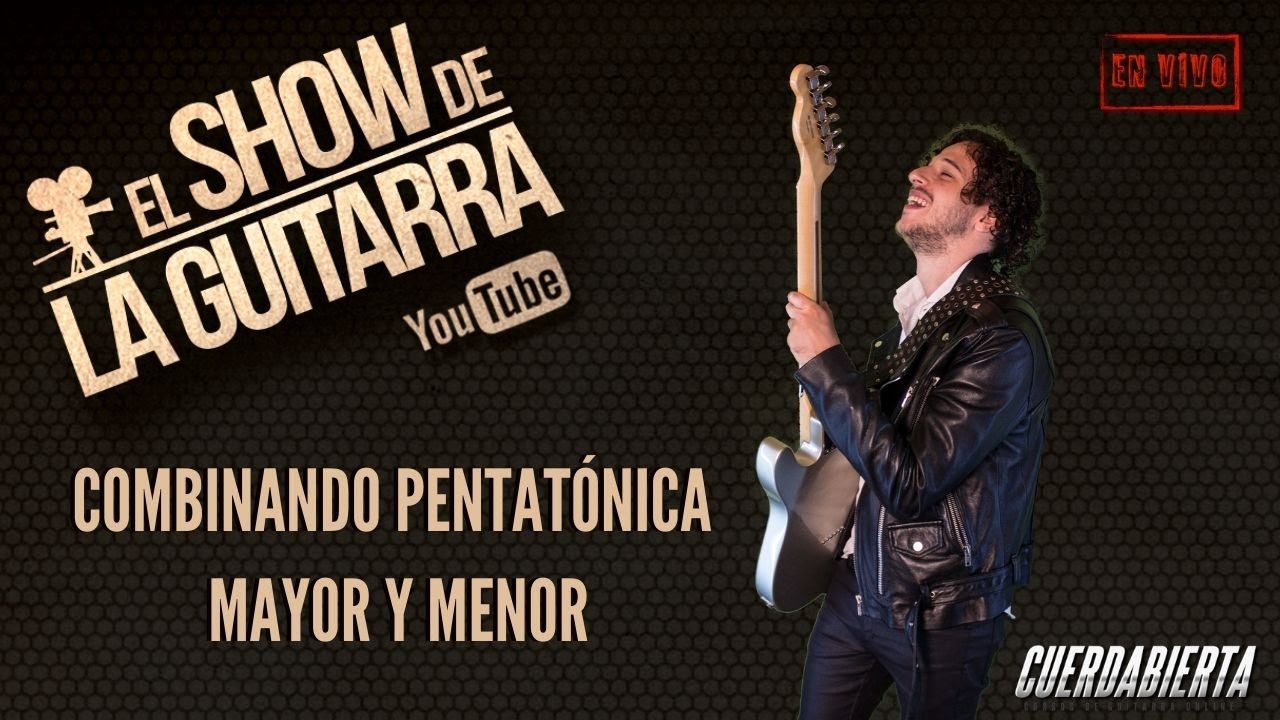 El Show de la Guitarra - Combinando pentatónica mayor y menor