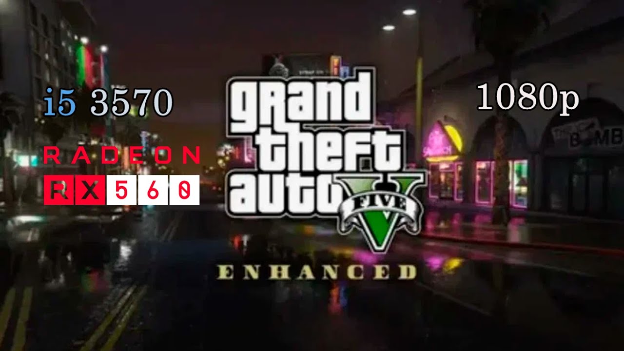 RX 560 I5 3570, GTA 5 ONLINE ENHANCED