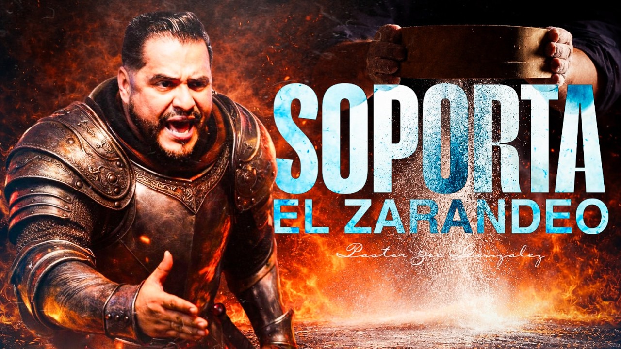 Soportando el zarandeo | Pastor Zoe Gonzalez
