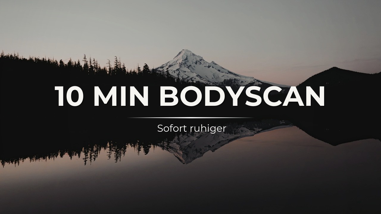 10 Minuten Bodyscan – sofort ruhiger werden