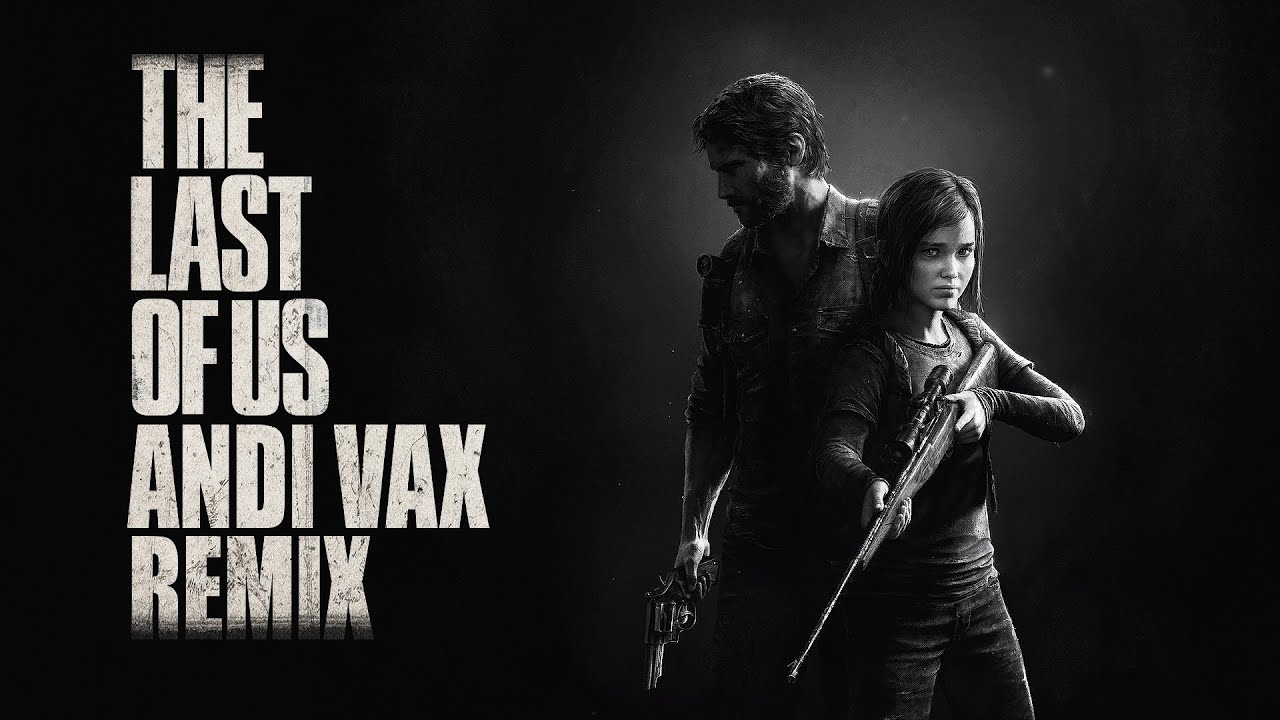 ANDI VAX - The Last Of US (Tribute)