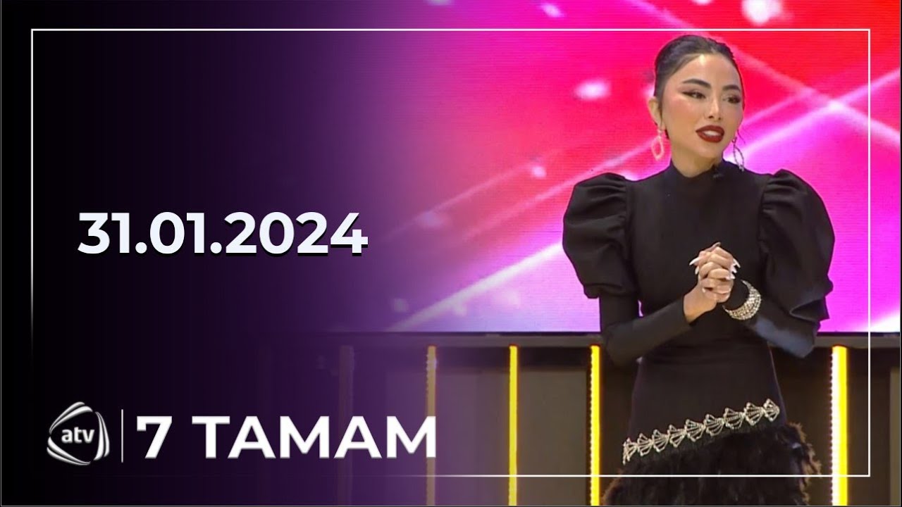 7 Tamam / 31.01.2024 / Hacı Nuran, Könül Xasıyeva, Ağadadaş Ağayev, Ehtiram Hüseynov
