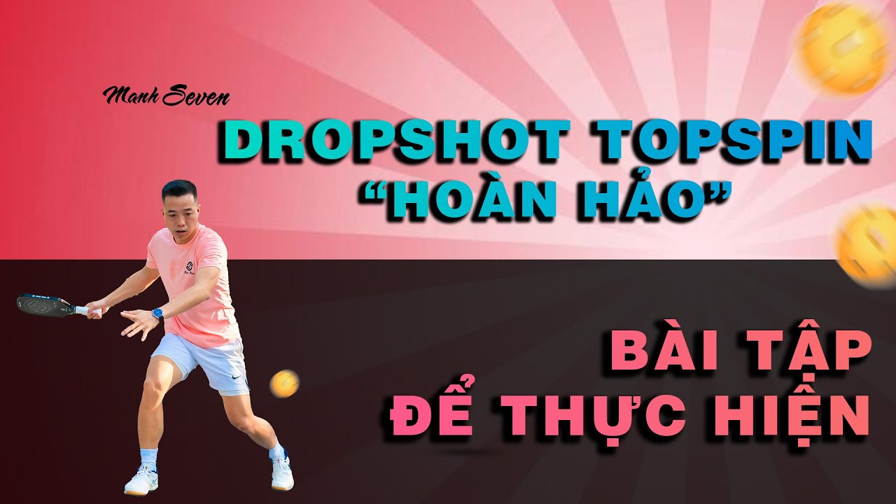 Bật Mí Bài Tập DropShot TopSpin Khiến Cú Drop Của Bạn Trở Nên Cực Chuẩn!