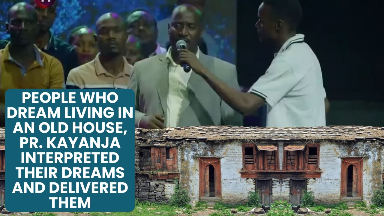 People Who Dream Living in an Old House, Pr. Kayanja Interpreted Their Dreams and Delivered Them